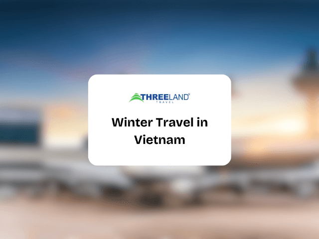 Winter Travel in Vietnam: The Ultimate Guide for 2025